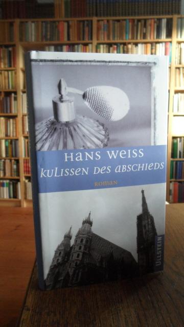 Kulissen des Abschieds. Roman. - Weiss, Hans