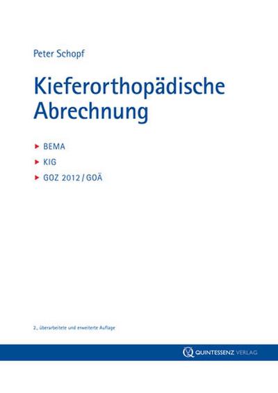 Kieferorthopädische Abrechnung : BEMA, KIG, GOZ 2012/GOÄ - Peter Schopf