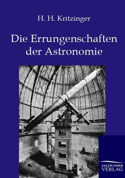 Die Errungenschaften der Astronomie - H. H. Kritzinger