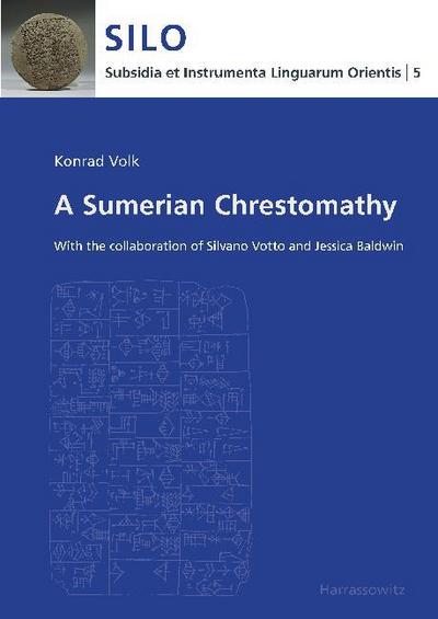A Sumerian Chrestomathy : With the collaboration of Silvano Votto and Jessica Baldwin - Konrad Volk