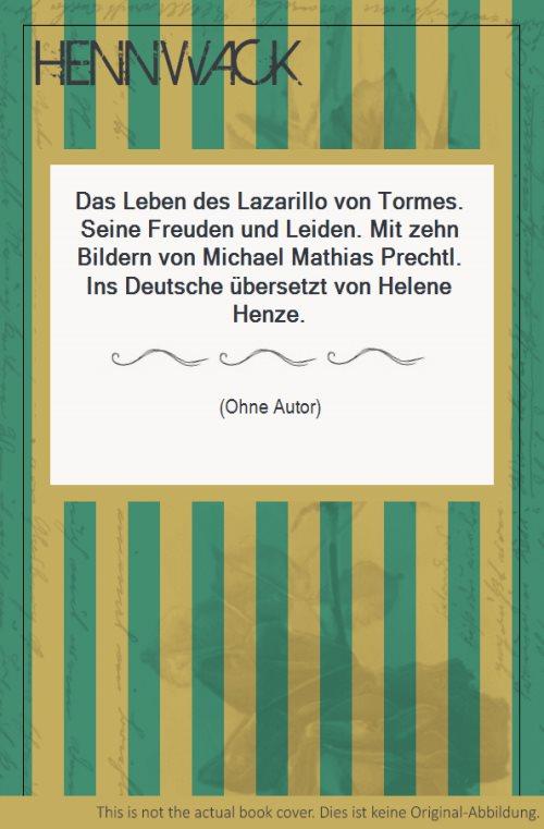 Das Leben des Lazarillo von Tormes. Seine Freuden und Leiden. Mit zehn Bildern von Michael Mathias Prechtl. Ins Deutsche übersetzt von Helene Henze.