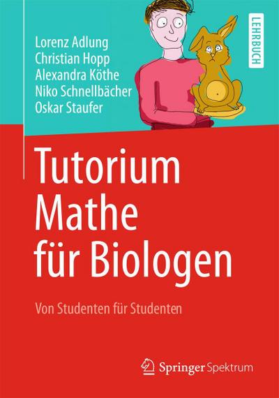 Tutorium Mathe für Biologen : Von Studenten für Studenten - Lorenz Adlung