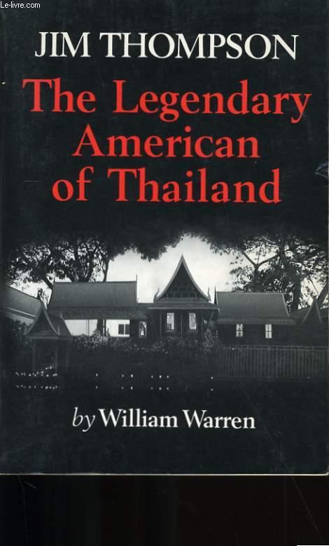 JIM THOMPSON. THE LEGENDARY AMERICAN OF THAILAND. by WILLIAM