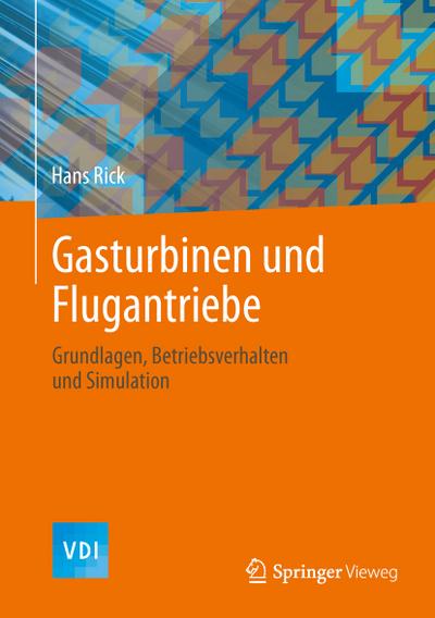 Gasturbinen und Flugantriebe : Grundlagen, Betriebsverhalten und Simulation - Hans Rick