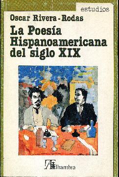 La poesía hispanoamericana del siglo XIX (Del romanticismo al modernismo) - Rivera-Rodas, Óscar