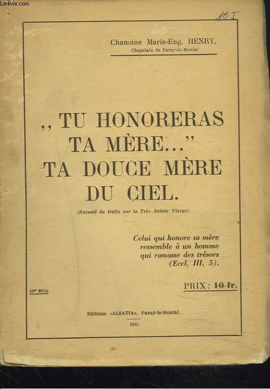 TU HONORERAS TA MERE ', TA DOUCE MERE DU CIEL (RECUEIL DE TRAITS SUR LA  T