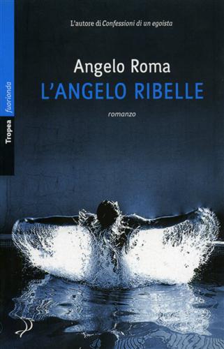 L'angelo ribelle. - Roma,Angelo.