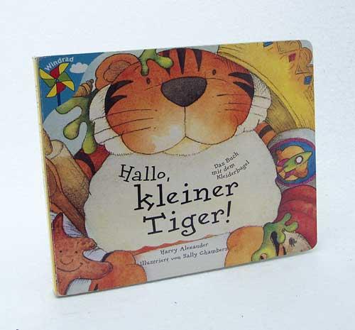 Hallo kleiner Tiger! : Das Buch mit dem Kleiderbügel ; Harry Alexander, illustriert von Sally Chambers - Alexander, Harry / Chambers, Sally [Ill.]