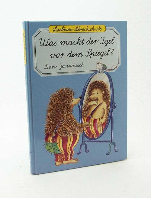 Was macht der Igel vor dem Spiegel? / Doris Jannausch - Jannausch, Doris