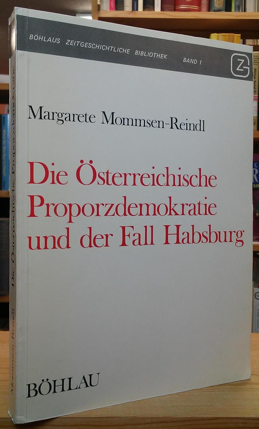 Die österreichische Proporzdemokratie und der Fall Habsburg - Mommsen-Reindl, Margarete