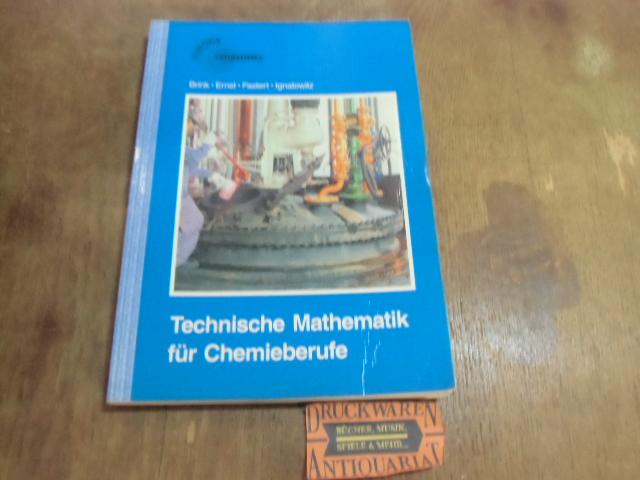 Technische Mathematik für Chemieberufe. - Brink, Klaus, Peter Ernst und Gerhard Fastert