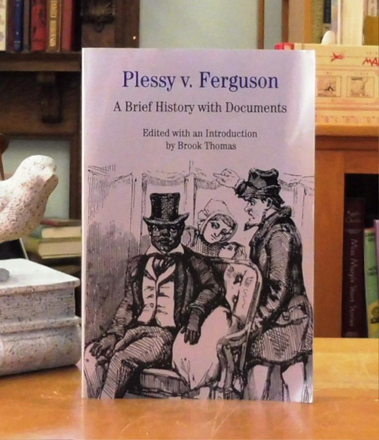 Plessy V. Ferguson: A Brief History with Documents - Thomas, Brook
