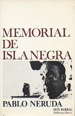 MEMORIAL DE ISLA NEGRA. - Neruda, Pablo.