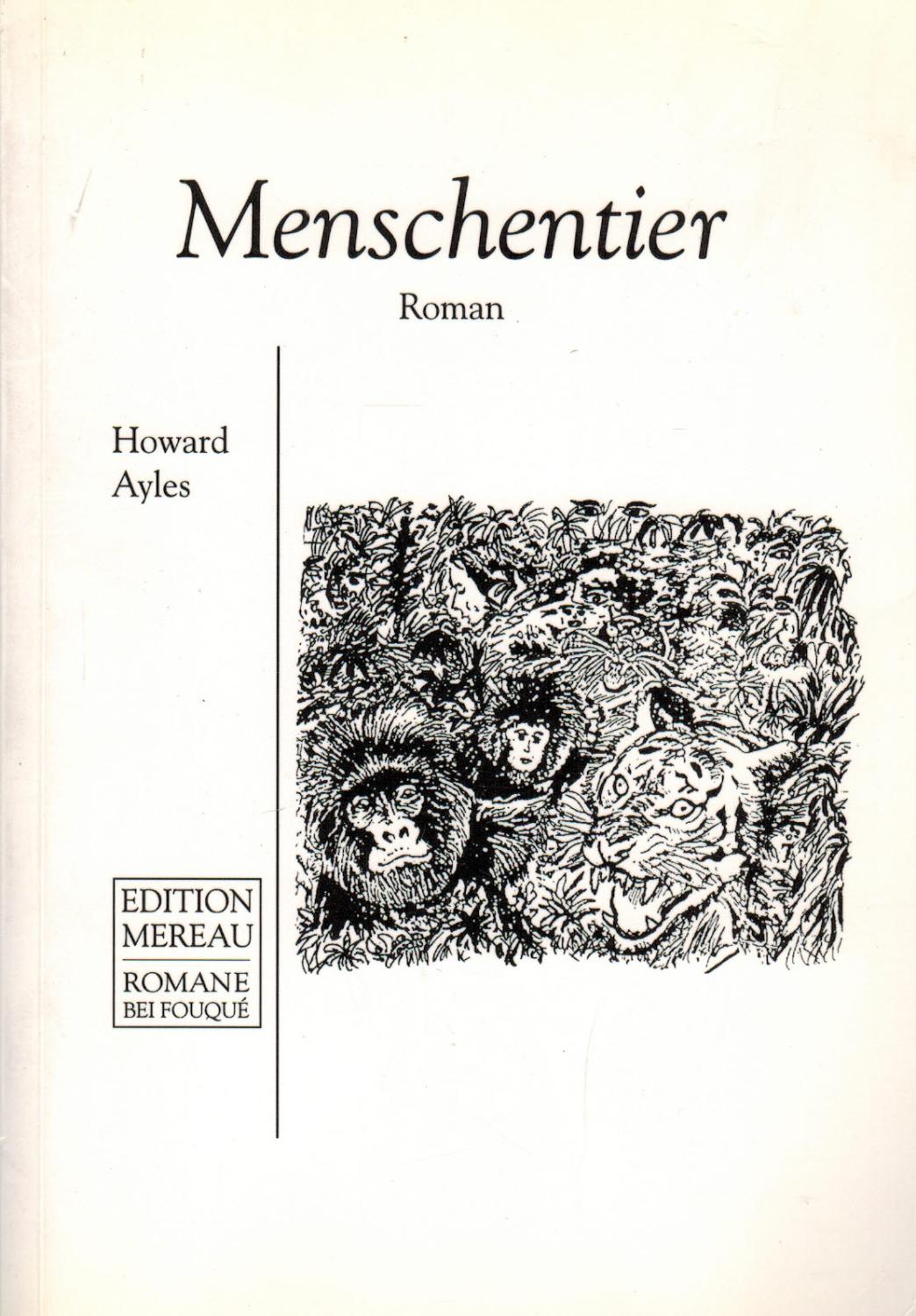 Menschentier. Roman (Edition Mereau - Romane bei Fouque) - Ayles, Howard