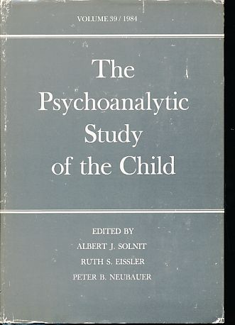 The Psychoanalytic Study of the Child. Volume 39, 1984. - Solnit, Albert J., Ruth S. Eissler and Peter B. Neubauer (Eds.)