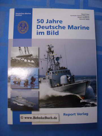 50 Jahre Deutsche Marine im Bild. Deutsches Marine-Institut. Sigurd Hess . [Heinrich Walle (Hrsg.)]. - Hess, Sigurd u.a.