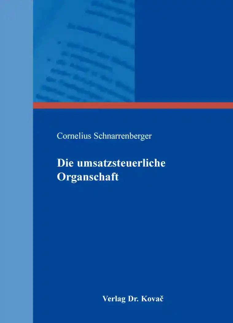 Die umsatzsteuerliche Organschaft, - Cornelius Schnarrenberger