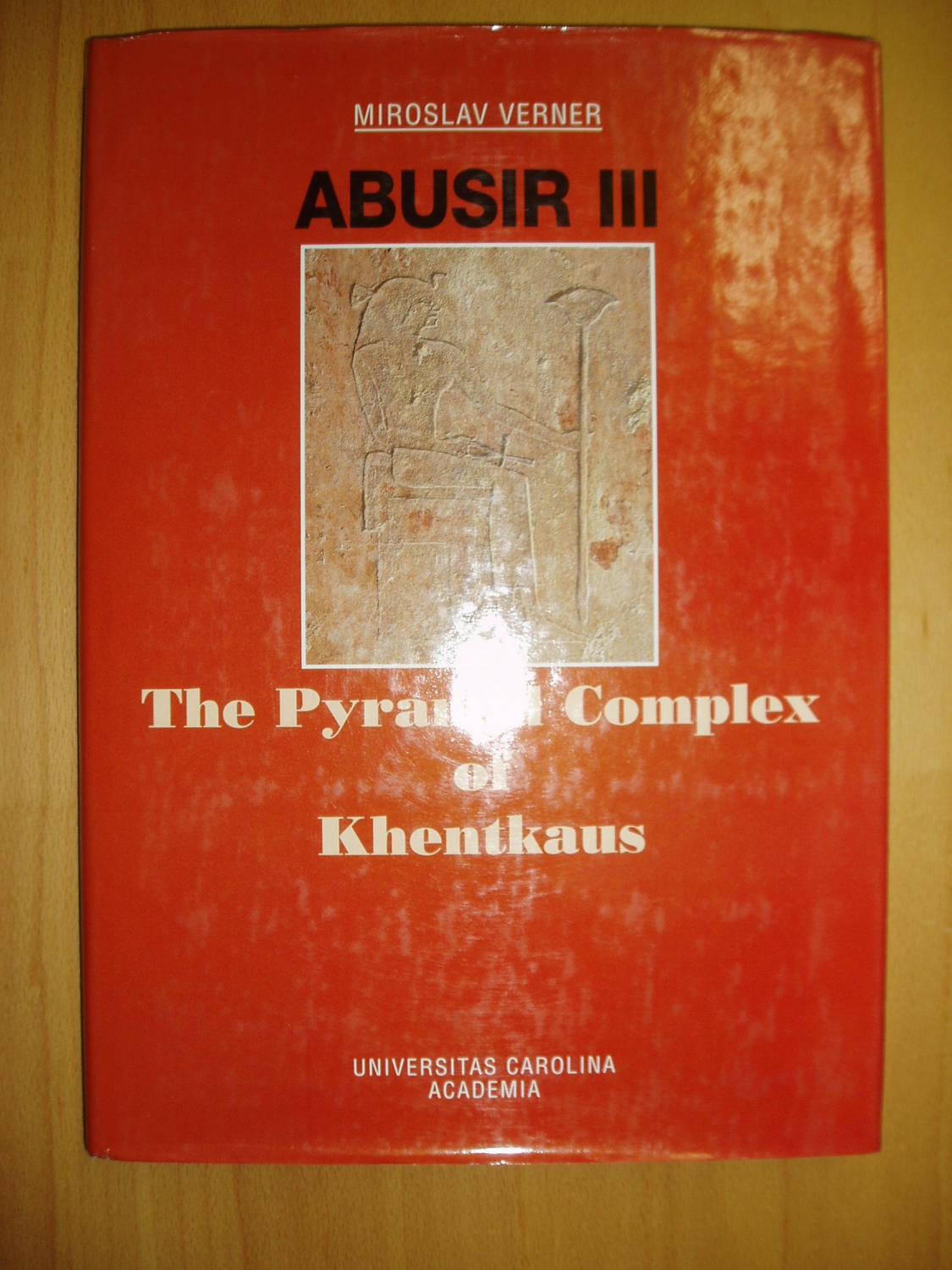 Abusir III : The Pyramid Complex of Khentkaus - Verner, Miroslav ; Posener-Krieger, Paule ; & Janosi, Peter