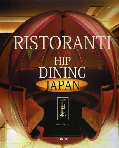 Ristoranti hip dining Japan. - Lee,Elain. Nepelly,Ellen.
