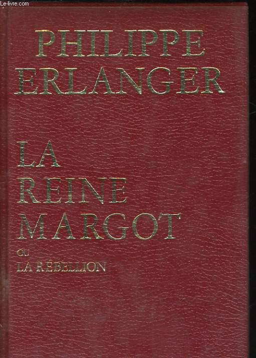 LA REINE MARGOT OU LA REBELLION by ERLANGER Philippe: bon Couverture ...
