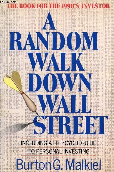 A RANDOM WALK DOWN WALL STREET, INCLUDING A LIFE-CYCLE GUIDE TO PERSONAL  INVESTING by MALKIEL BURTON G.: bon Couverture rigide (1990)