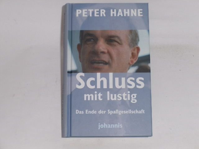 Schluss mit lustig!: Das Ende der Spaßgesellschaft. - Hahne, Peter