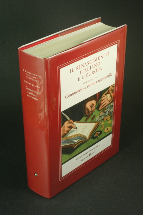 Commercio e cultura mercantile = Il Rinascimento italiano e l' Europa, volume 4. a cura di Franco Franceschi, Richard A. Goldthwaite, Reinhold C. Mue