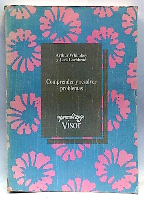 Comprender Y Resolver Problemas - Whimbey, Arthur/Lockhead, Jack