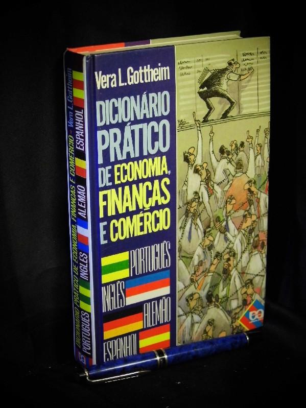 Dicionario pratico de economia financas e comercio - Portugues, Ingles, Alemao, Espanhol - - Gottheim, Vera L. -