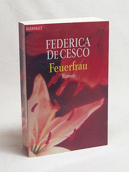 Feuerfrau : Roman / Federica de Cesco - De Cesco, Federica