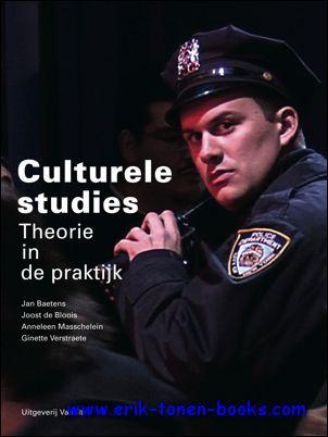 Culturele studies. Theorie in de praktijk, - Jan Baetens, Joost de Bloois, Anneleen Masschelein en Ginette Verstraete;