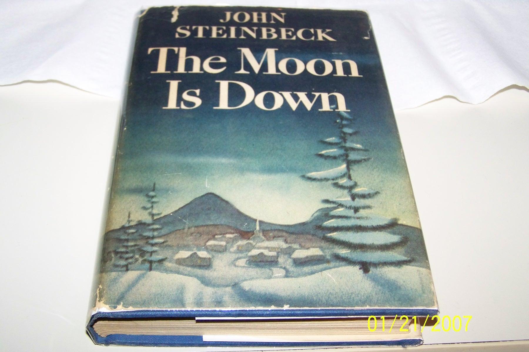 The Moon Is Down by John Steinbeck The Moon Is Down by John Steinbeck