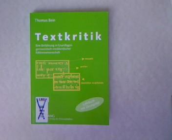 Textkritik: Eine Einführung in Grundlagen germanistisch-mediävistischer Editionswissenschaft. Lehrbuch mit Übungsteil. - Bein, Thomas
