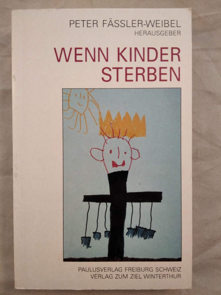 Wenn Kinder sterben. - Fässler-Weibel, Peter( Hrsg.)