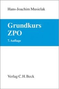 Grundkurs ZPO : eine Darstellung zur Vermittlung von Grundlagenwissen im Zivilprozessrecht (Erkenntnisverfahren und Zwangsvollstreckung) mit Fällen und Fragen zur Lern- und Verständniskontrolle sowie mit Übungsklausuren - Hans-Joachim Musielak