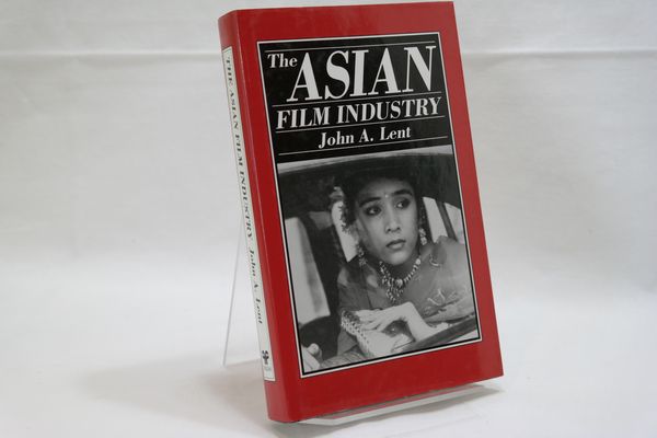 The Asian Film Industry. - John A. Lent