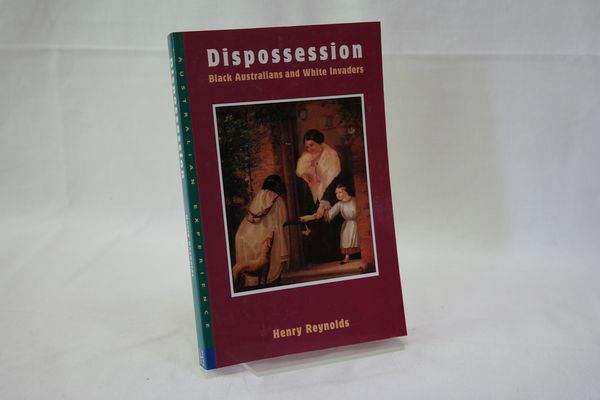 Dispossession: Black Australians and White Invaders. Serie: The Australian Experience - Reynolds, Henry