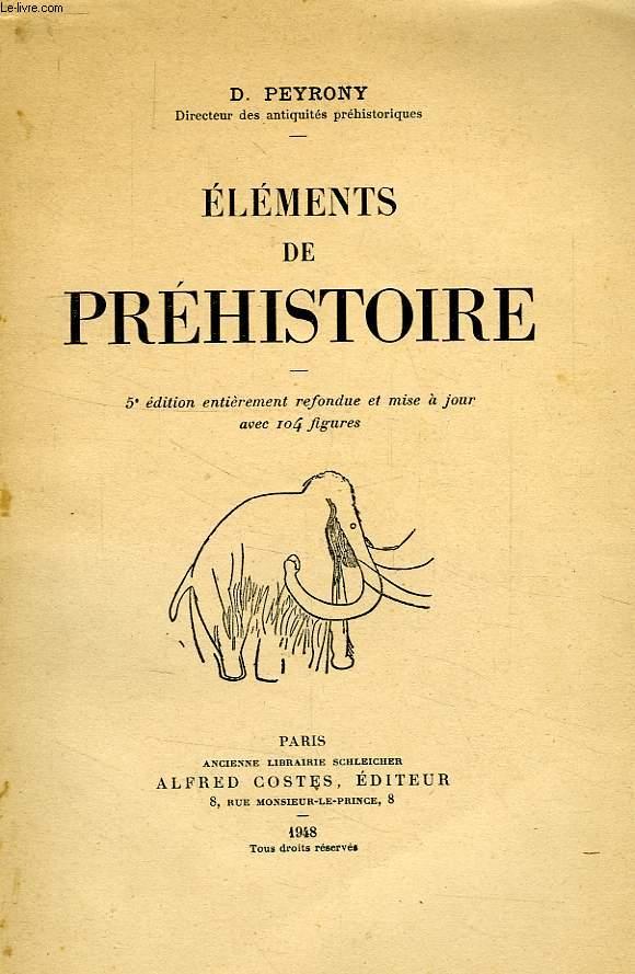 ELEMENTS DE PREHISTOIRE by PEYRONY D.: bon Couverture souple (1948 ...