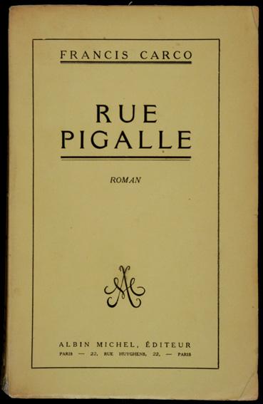 Rue Pigalle : Roman by Carco, Francis: Very Good (1928) Deuxième ...
