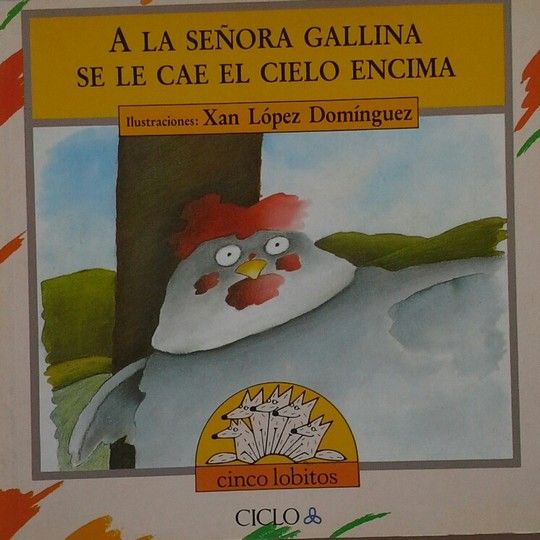 A LA SEÑORA GALLINA SE LE CAE EL CIELO ENCIMA - LOPEZ DOMINGUEZ, XAN