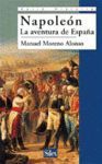 NAPOLEÓN. LA AVENTURA DE ESPAÑA - MORENO ALONSO, MANUEL