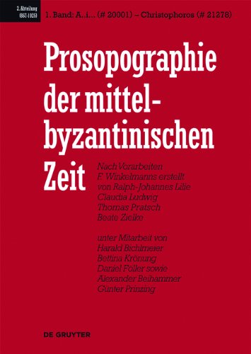Prosopographie der mittelbyzantinischen Zeit. 867-1025 / A.i. (# 20001) - Christophoros (# 21278): Zweite Abteilung. Band 1 - Lilie, Ralph-Johannes
