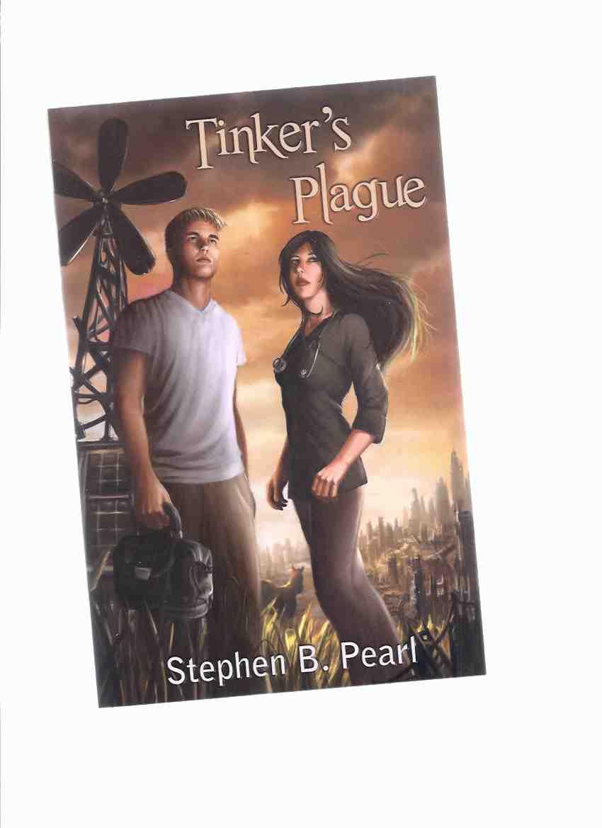 Tinker's Plague -by Stephen B Pearl -a Signed Copy - Pearl, Stephen B (signed)