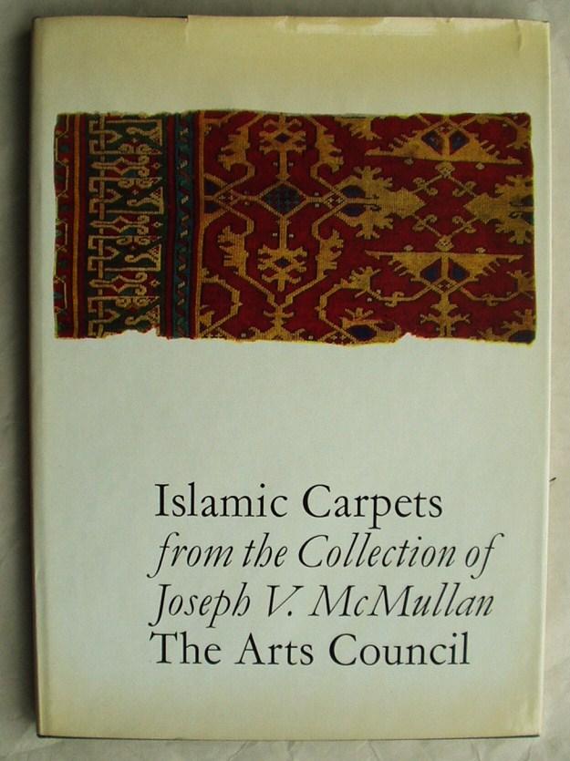 Islamic Carpets from the Collection of Joseph V.McMullan London. The Arts Council [Fine] [Hardcover]