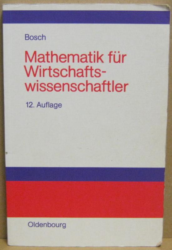 Mathematik für Wirtschaftswissenschaftler. Einführung. - Bosch, Karl