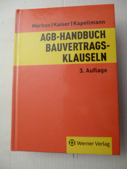 AGB-Handbuch Bauvertragsklauseln - Markus, Jochen ; Kaiser, Stefan ; Kapellmann, Susanne
