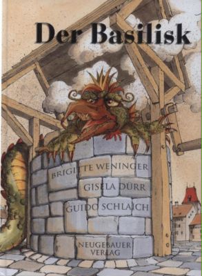 Der Basilisk. - Weninger, Brigitte (nach einer alten Sage neu erzählt von)