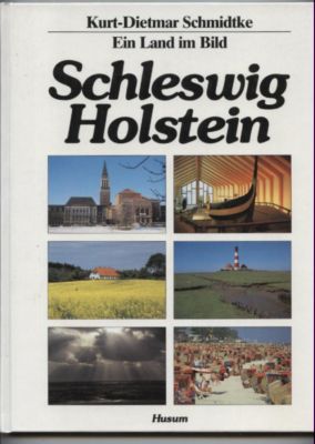 Schleswig-Holstein. Ein Land im Bild. Text/Bildband. - Schmidtke, Kurt-Dietmar