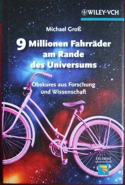 9 Millionen Fahrräder am Rande des Universums : Obskures aus Forschung und Wissenschaft. Mit 14 Karikaturen von Roland Wengenmayr, Erlebnis Wissenschaft. - Groß, Michael