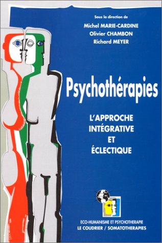 PSYCHOTHERAPIES. : L'approche intégrative et éclectique - Olivier Chambon Collectif Richard Meyer Michel Marie-Cardine